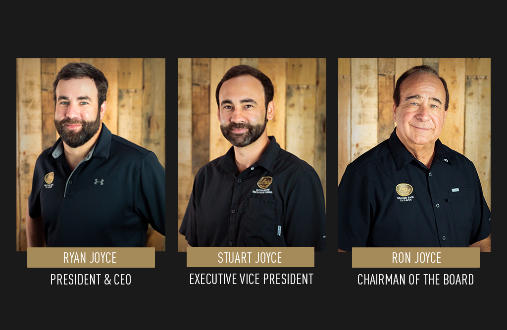 Joyce Farms Leadership From Left: Ryan Joyce President & CEO, Stuart Joyce Executive Vice President, Ron Joyce Chairman of the Board