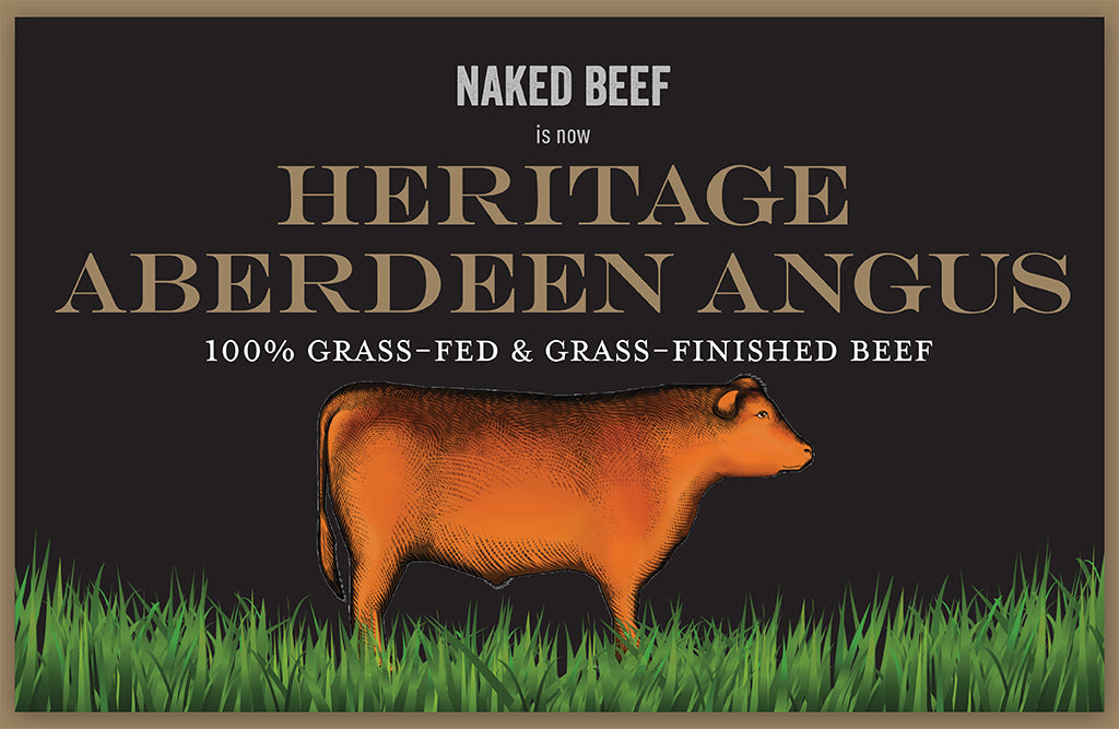 Naked Beef is Now Heritage Aberdeen Angus Beef!